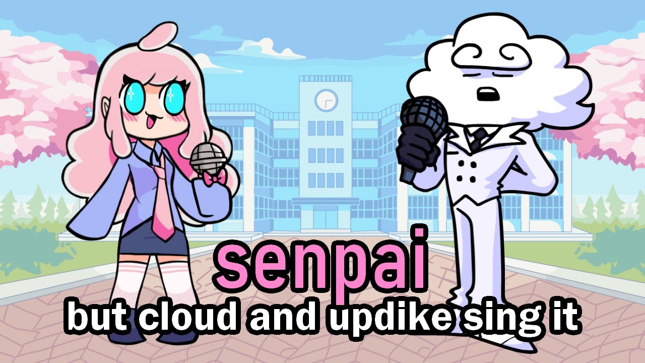 FNF senpai but cloud and updike sing it