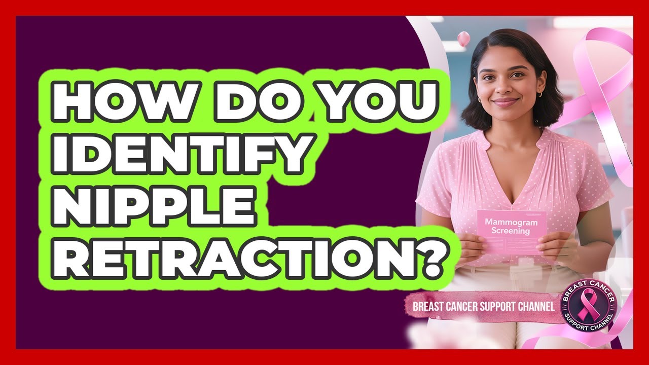 How Do You Identify Nipple Retraction?