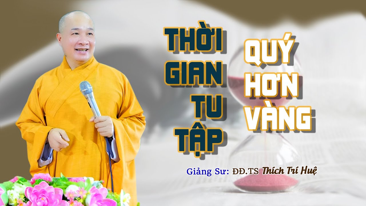 Rút ngắn con đường giải thoát khổ đau, nên tận dụng thời gian tu tập linh hoạt | Thầy Thích Trí Huệ