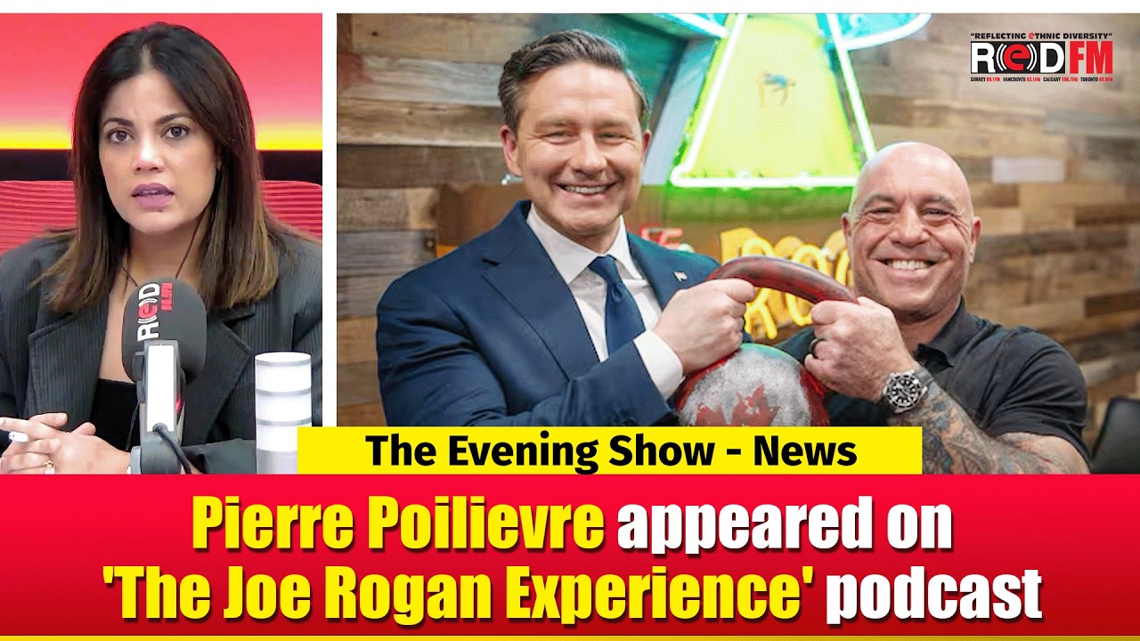 Pierre Poilievre appeared on 'The Joe Rogan Experience' podcast | RED FM NEWS