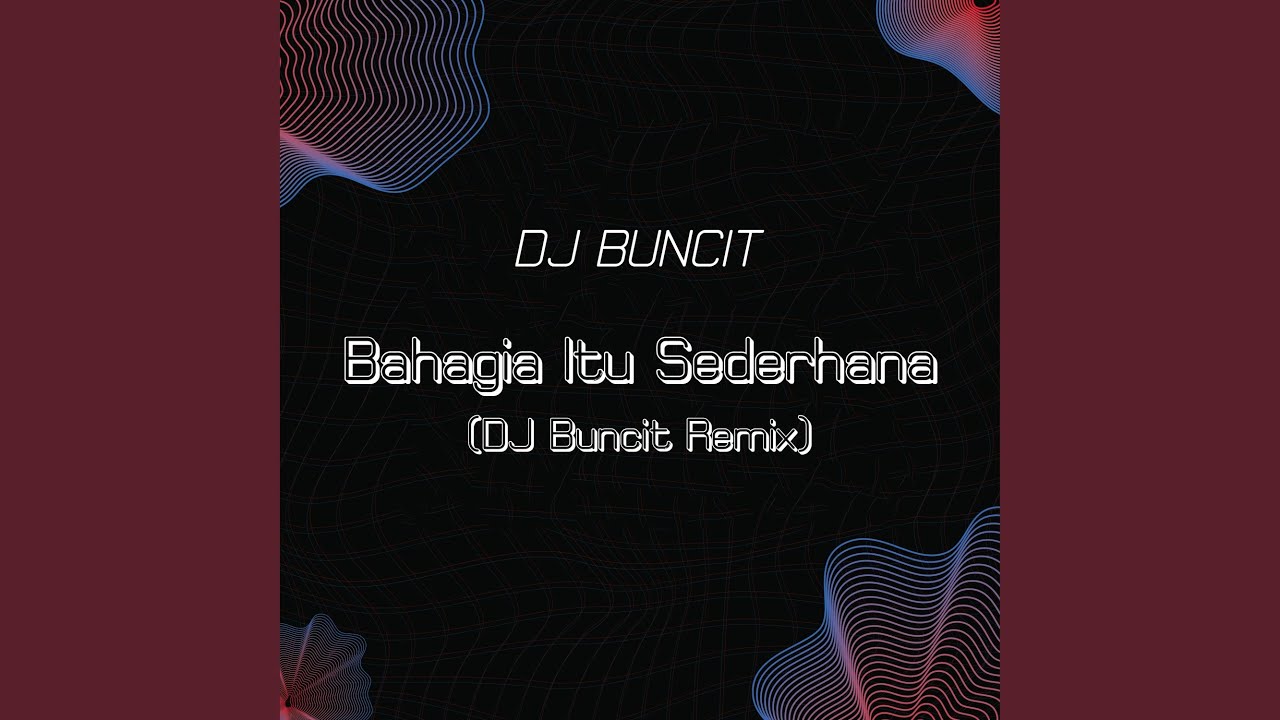 Bahagia Itu Sederhana (DJ Buncit Remix)
