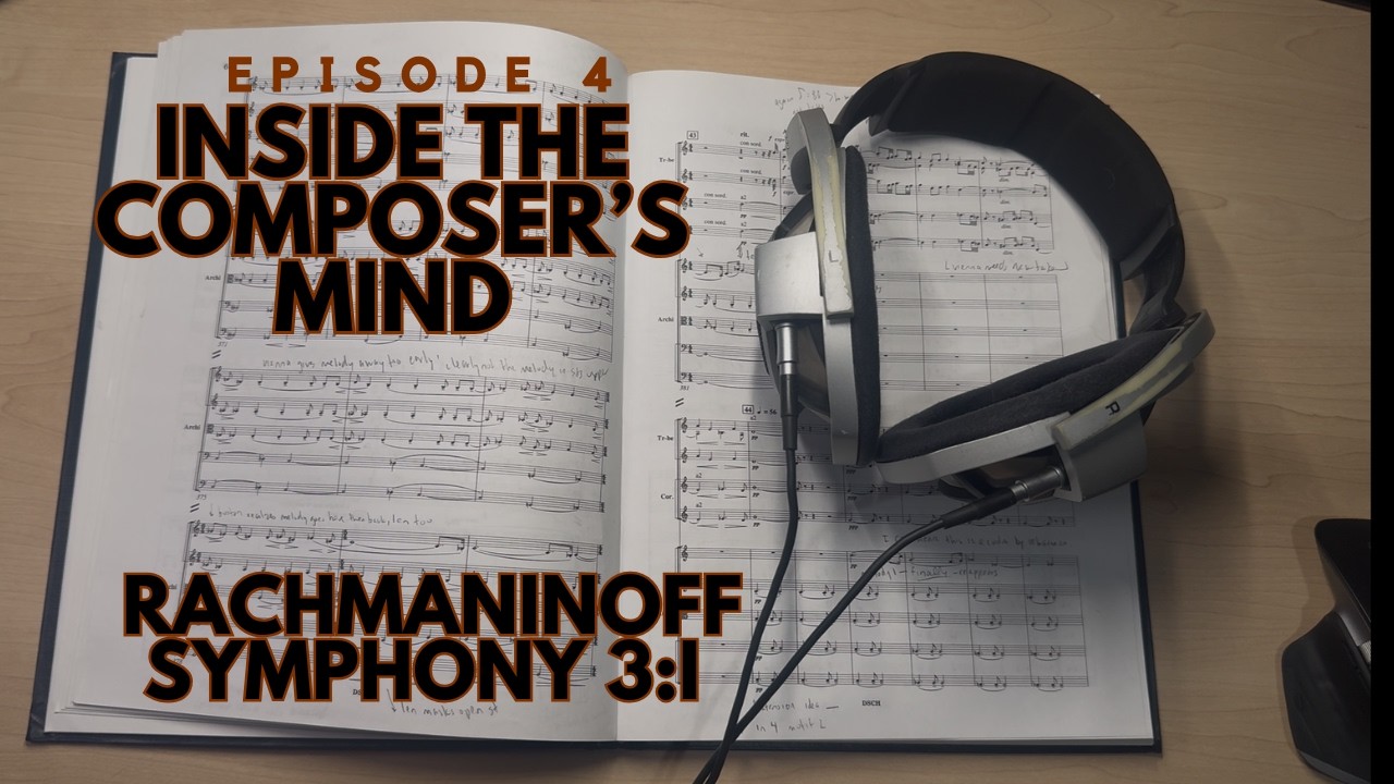 Inside the Composer’s Mind: Episode 4 - Rachmaninoff: Symphony 3:I (Forensic Analysis)