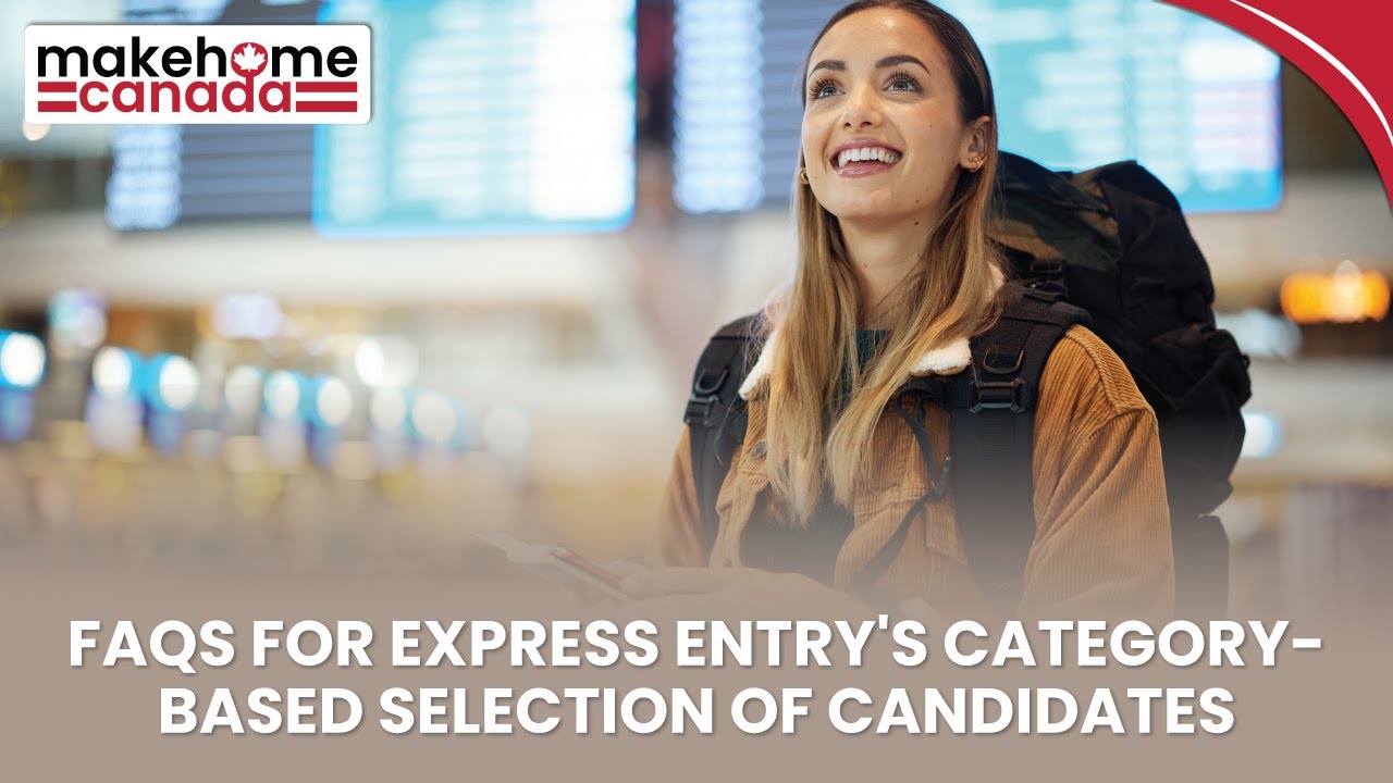 FAQs for Express Entry's category-based selection of candidates | MakeHomeCanada