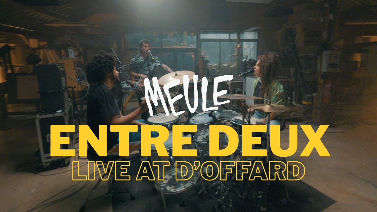 MEULE - 𝗘𝗡𝗧𝗥𝗘 𝗗𝗘𝗨𝗫  (ʟɪᴠᴇ ᴀᴛ ᴀᴛᴇʟɪᴇʀ ᴅ'ᴏꜰꜰᴀʀᴅ)