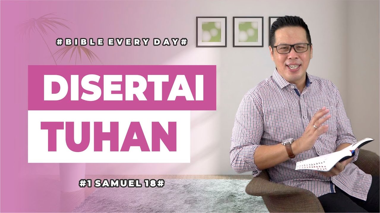 Disertai Tuhan (1 Samuel 18) - Petrus Kwik  |  BIBLE EVERY DAY