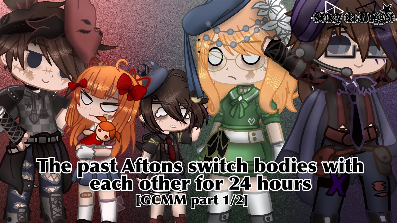 Past Aftons switch bodies for 24 hours… [GCMM part 1/2]