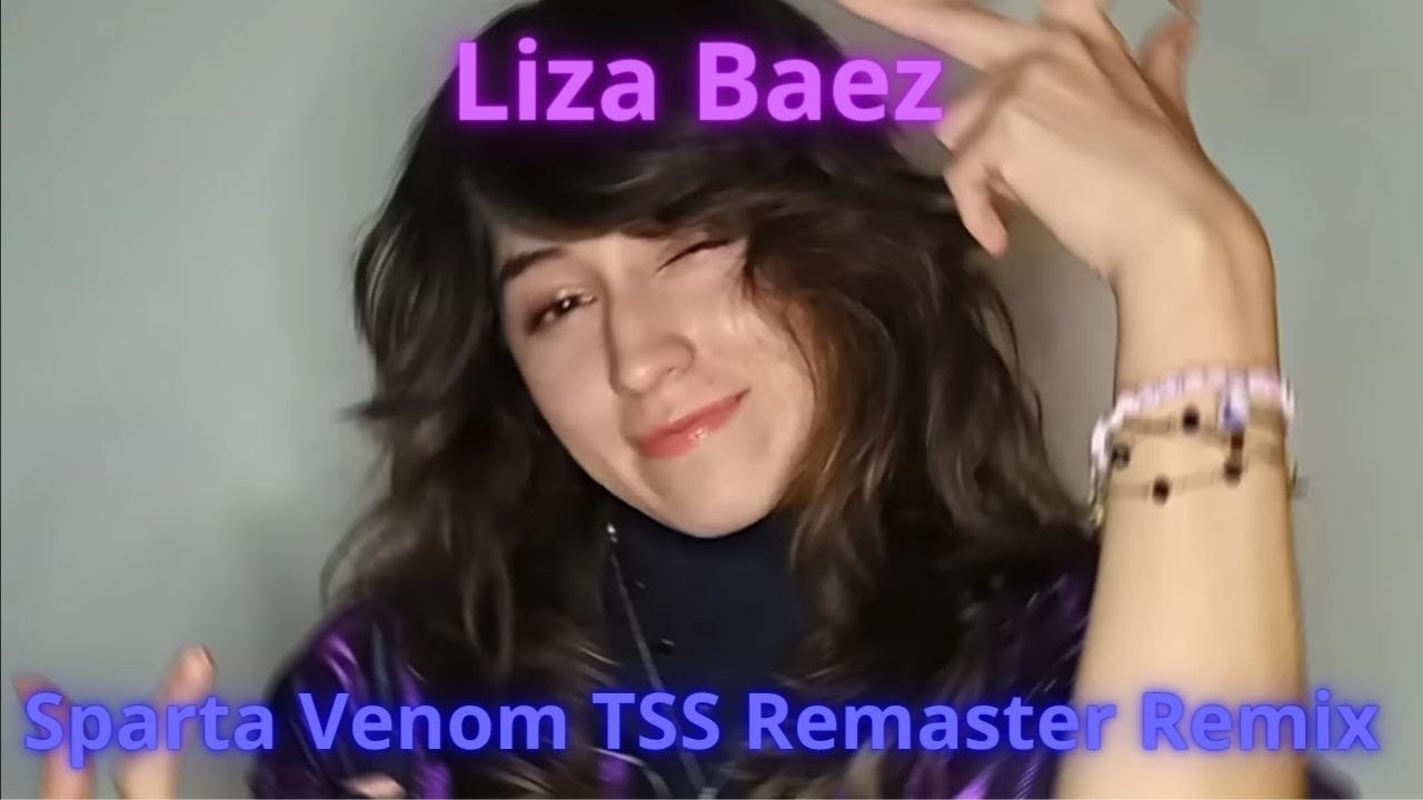 (Avanzed Style) Liza Baez has a Sparta Venom TSS Remaster Remix