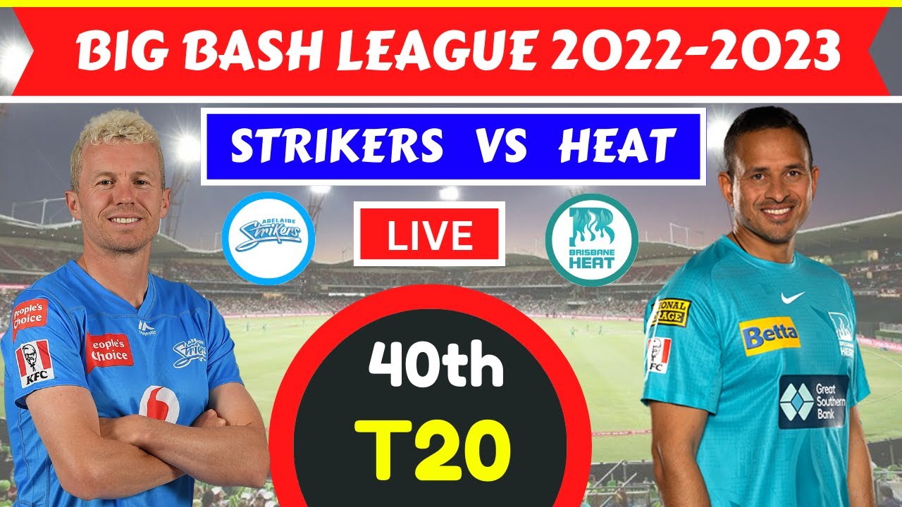🔴 Live: BRISBANE HEAT VS ADELAIDE STRIKERS LIVE | ADS VS BRH LIVE | LIVE BBL 2022-2023