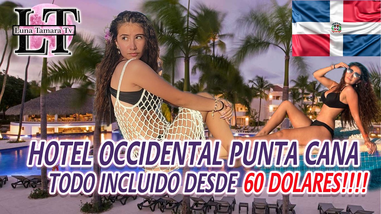 HOTEL TODO INCLUIDO POR 60 DOLARES !!!😮 HOTEL OCCIDENTAL PUNTA CANA   MUY MALO? EL MAS BARATO?