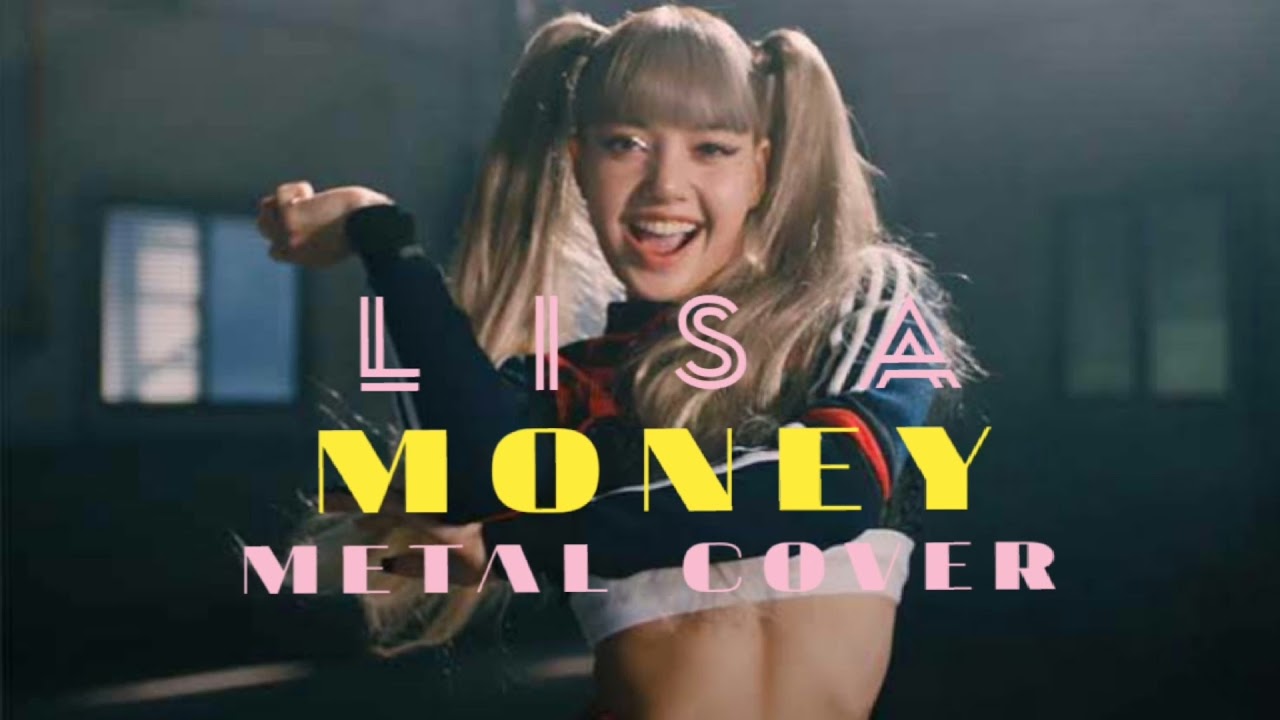 LISA - money ( metal version)