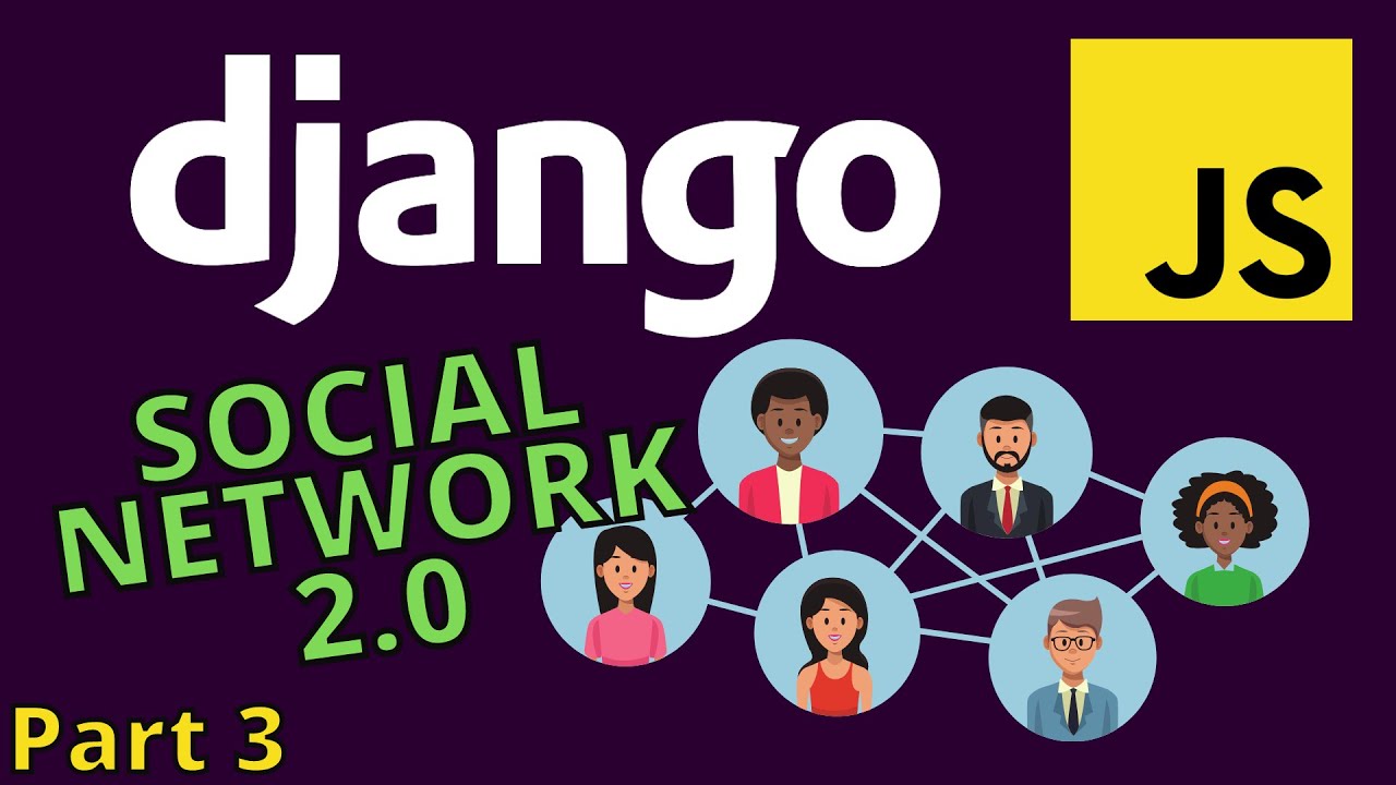Django tutorial 2021 | Django Social Network project 2.0 with Javascript - part 3