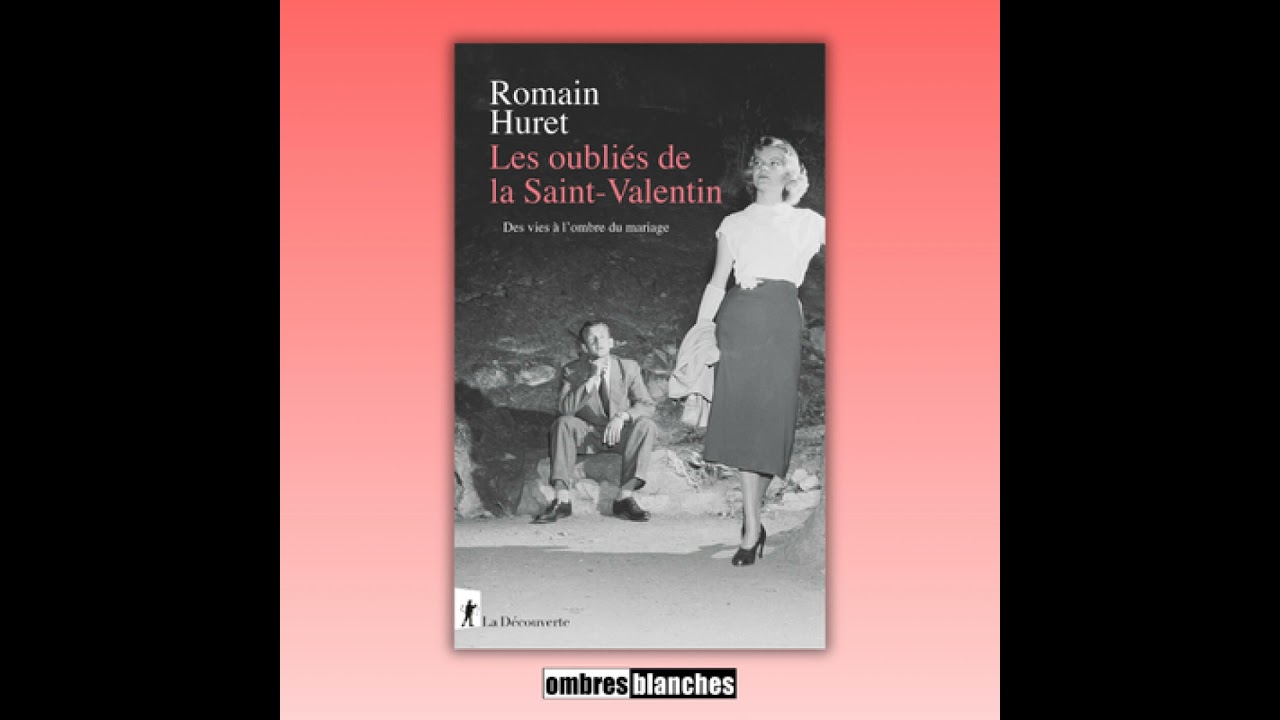 Romain Huret → Les oubliés de la Saint-Valentin. Des vies à l’ombre du mariage