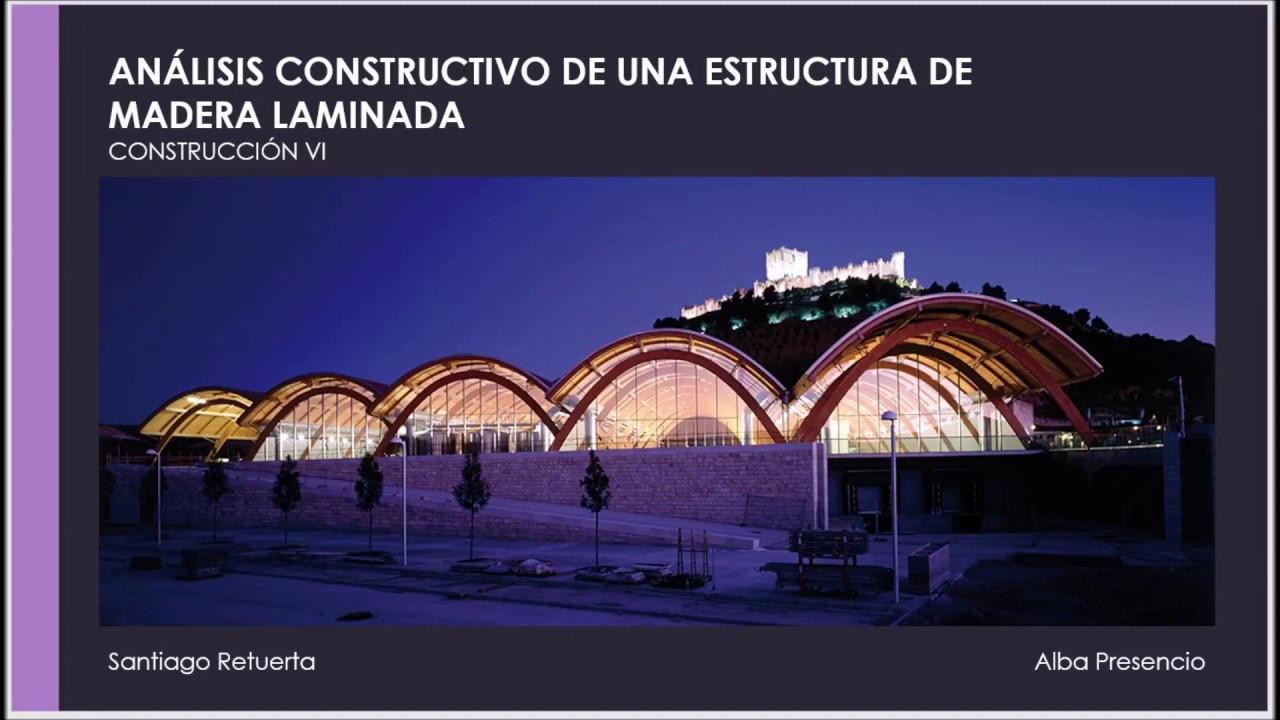 ANÁLISIS CONSTRUCTIVO DE UNA ESTRUCTURA DE MADERA LAMINADA: BODEGAS PROTOS