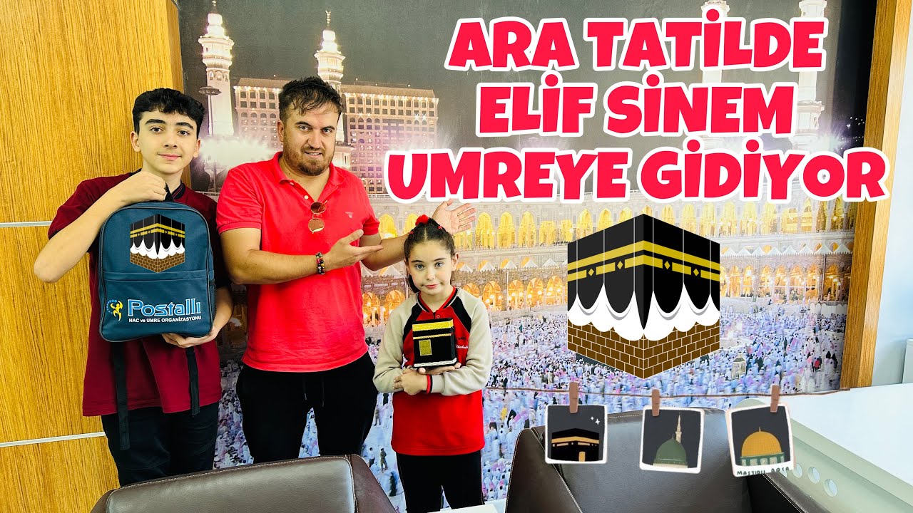 ELİF SİNEM KÂBE’YE GİDİYOR !! BABAMIZIN UMRE SÜRPRİZİ !! ARA TATİLDE UMRE ZİYARETİ !!