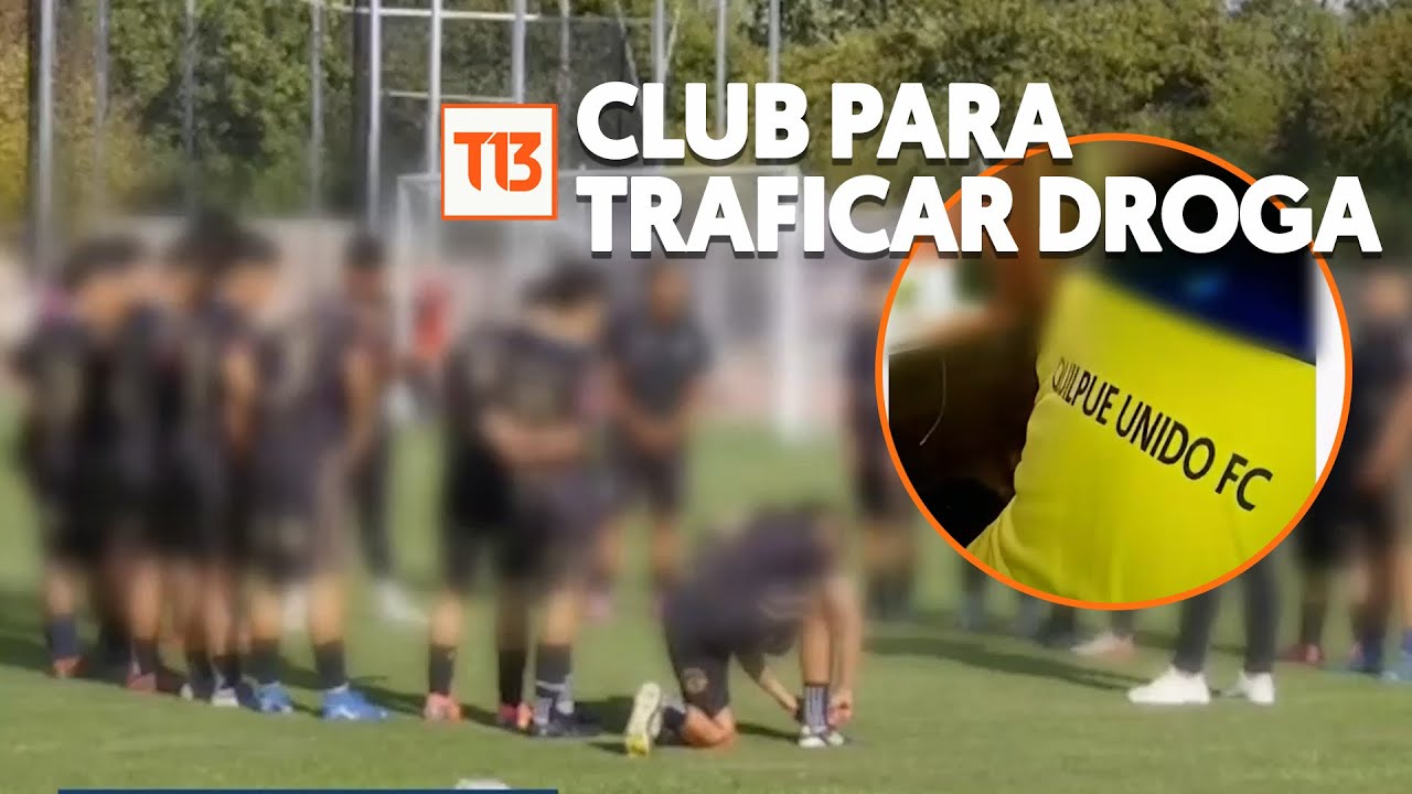 Quilpué Unido, el club de fútbol que fue creado para traficar drogas por el país