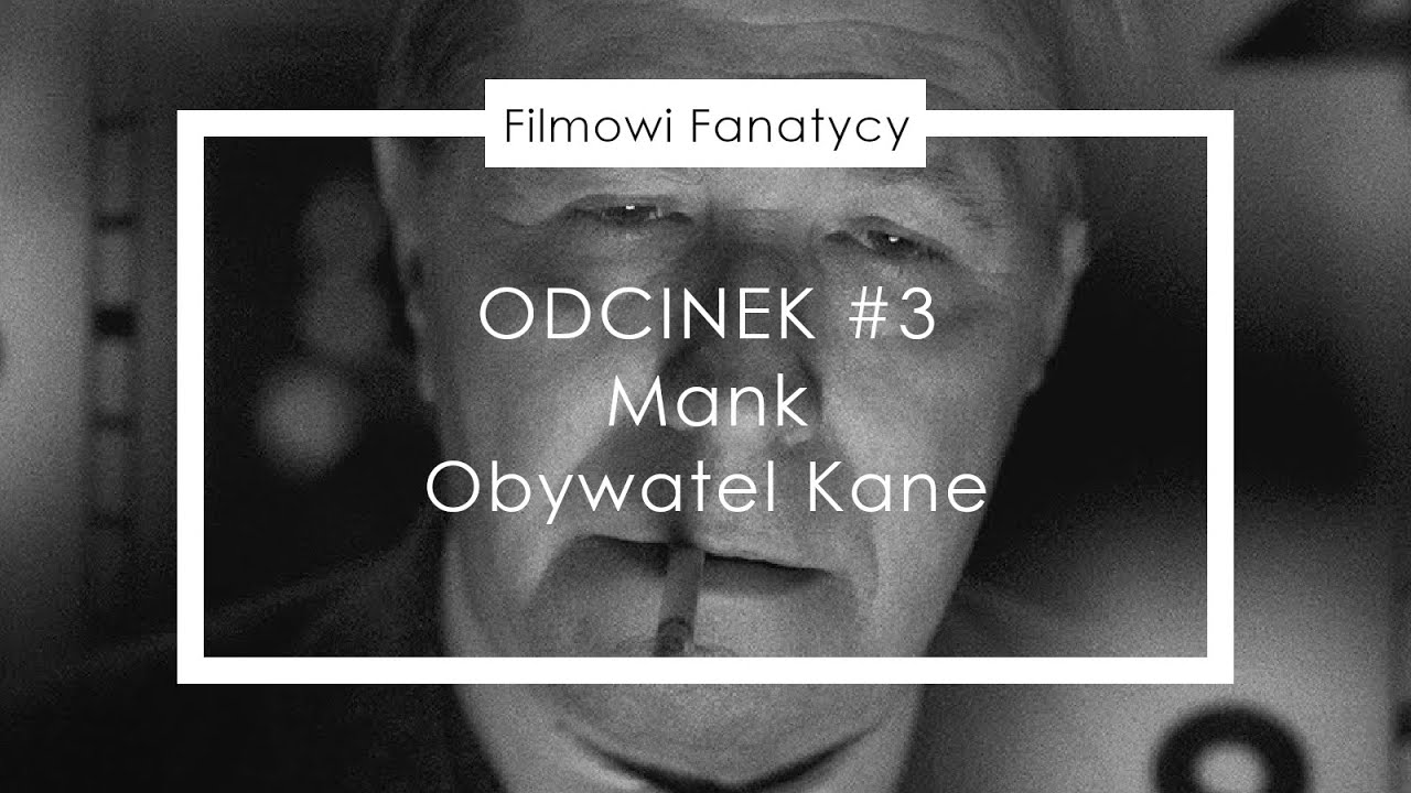 Mank / Citizen Kane - Filmowi Fanatycy #3