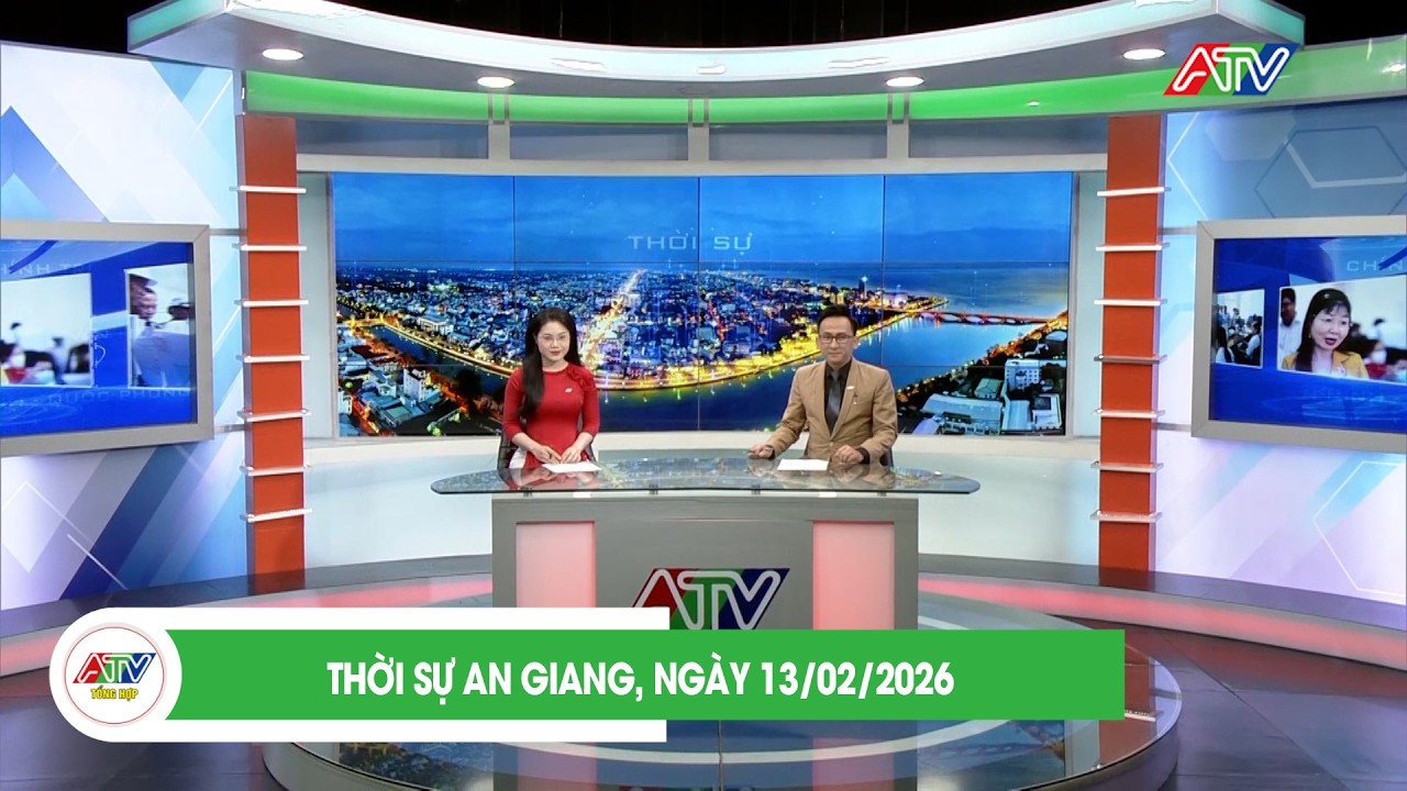 THỜI SỰ AN GIANG, NGÀY 13/02/2026 | ATV TỔNG HỢP