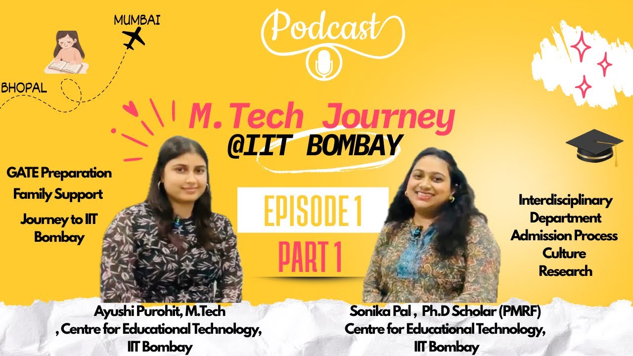 M.Tech in Edtech (IIT Bombay): My Journey ft. Ayushi Purohit | Sonika Pal [ Part 1]
