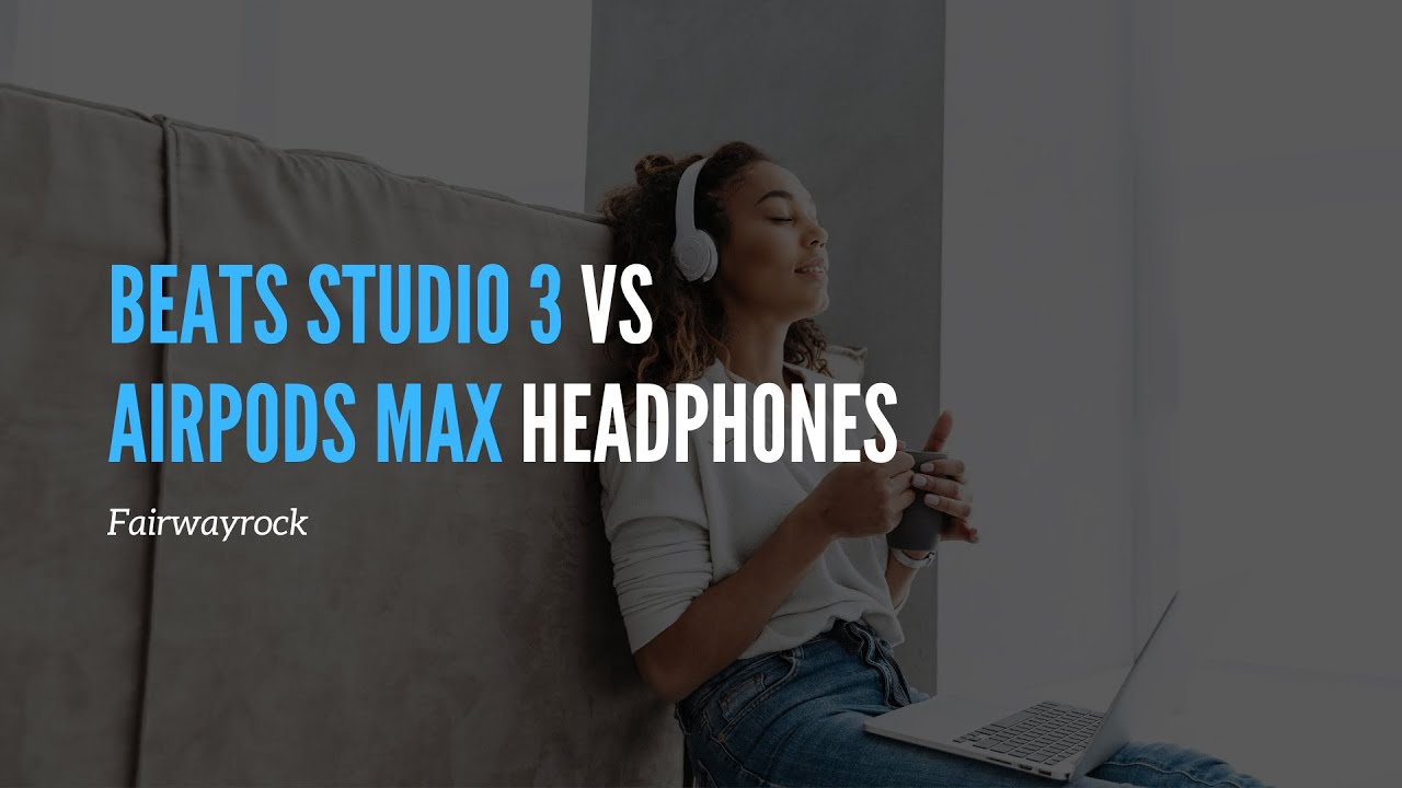 Beats Studio 3 vs AirPods Max Headphones Comparison