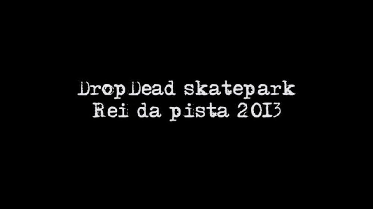 REI DA PISTA 2013 OFICIAL DROP DEAD