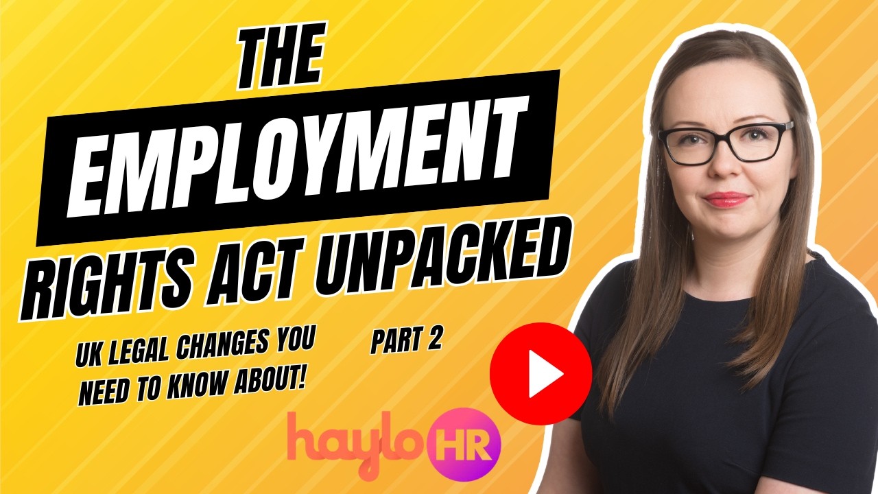 This One Law is Changing UK workplaces- The Employment Rights Act 2025 explained, Part 2!