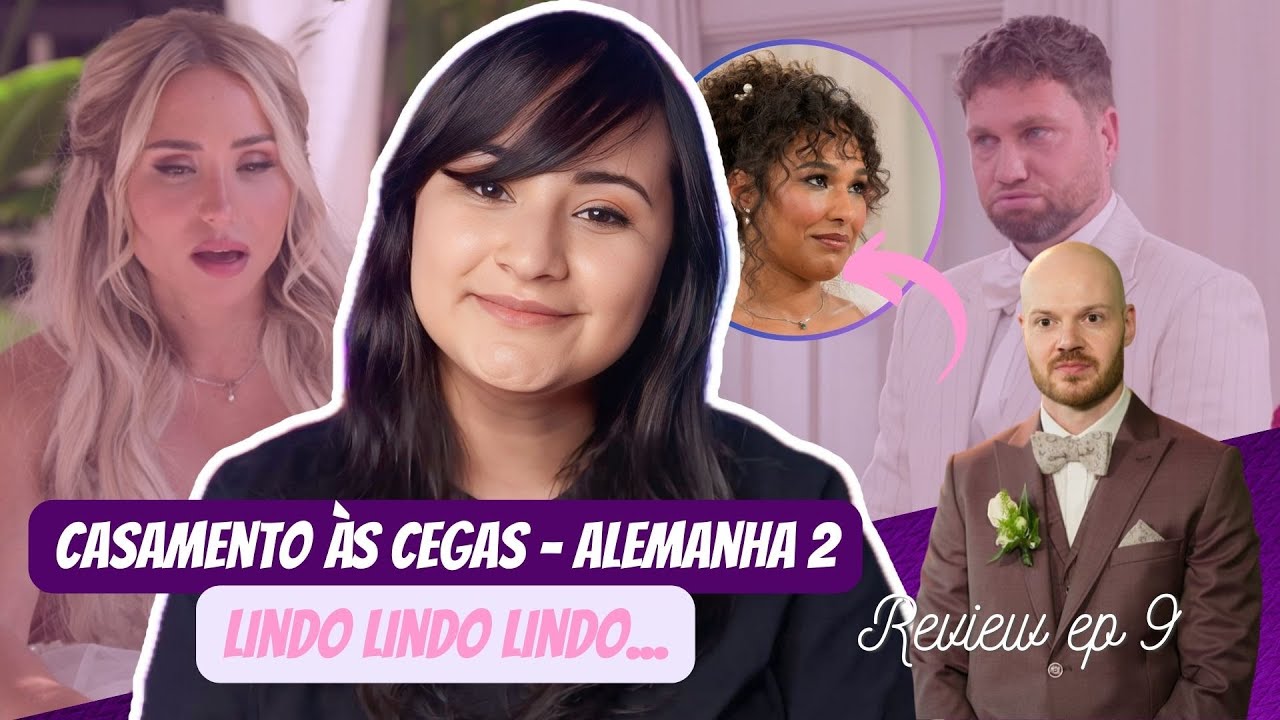 Casamento às Cegas: Alemanha 2 | Chorei, sim e Eu Amei | Review Ep. 9