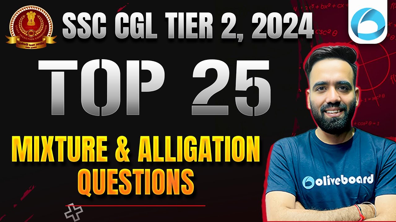 Top 25 Mixture & Alligation Questions for SSC CGL Tier 2 | SSC CGL Mains Maths Classes