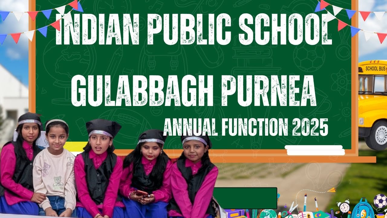 Indian Public School //Gulabbagh Purnea// Annual function 2025