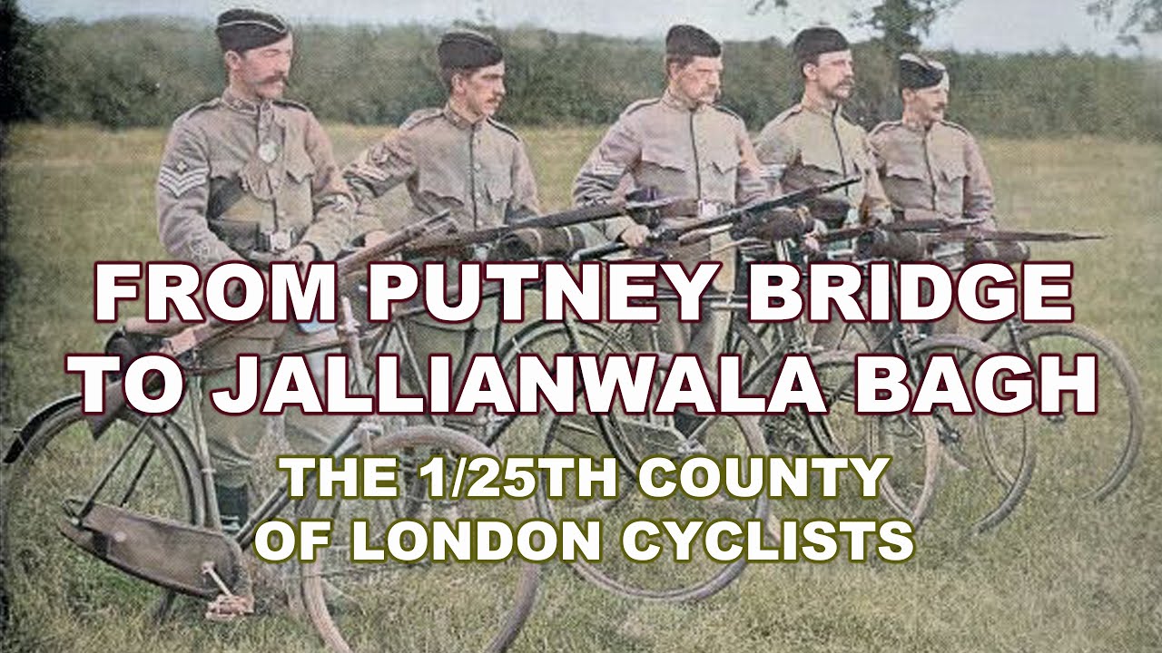 From Putney Bridge to Jallianwala Bagh: The 1/25th County of London Cyclists 1914-1919 | Adam Prime