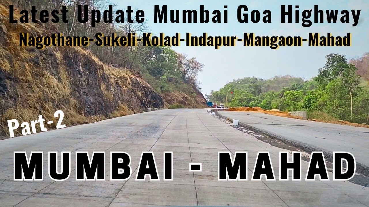 Latest Update Of Mumbai Goa Highway | Nagothane To Mahad | Mumbai To Mahad Part-2
