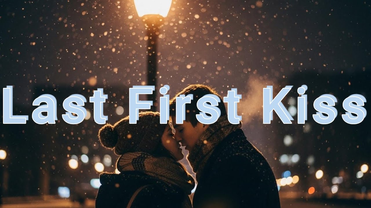 【洋楽和訳】絶対聴いて！あなたにとって大切な人を想う曲/Last First kiss