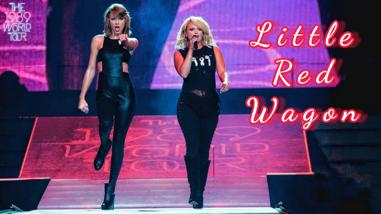 Taylor Swift & Miranda Lambert - Little Red Wagon (Live on The 1989 World Tour) [Version 2]