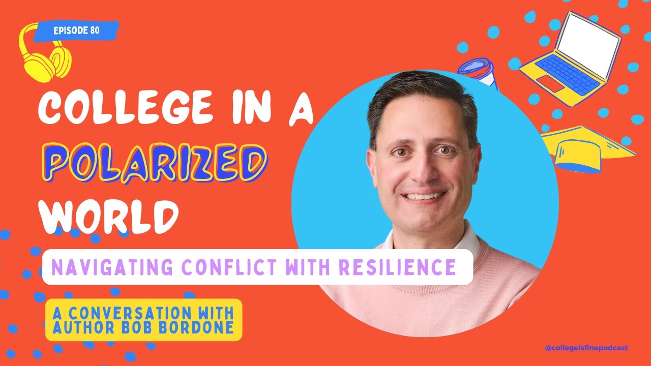 #80 College in a Polarized World: Navigating Conflict with Resilience with Bob Bordone