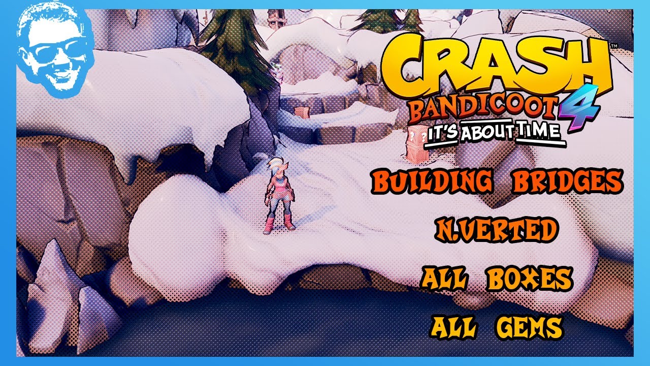 Building Bridges (N.Verted) Walkthrough - All Gems - Is Deathless Possible? - Crash Bandicoot 4 [4k]