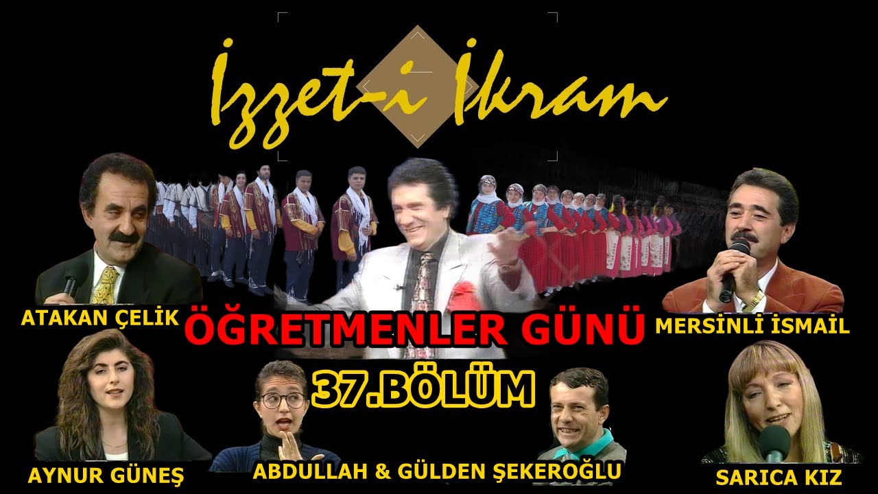 İzzet- i İkram 37.Bölüm: Atakan Çelik &Aynur Güneş & Mersinli İsmail & Sarıca Kız & İzzet Altınmeşe
