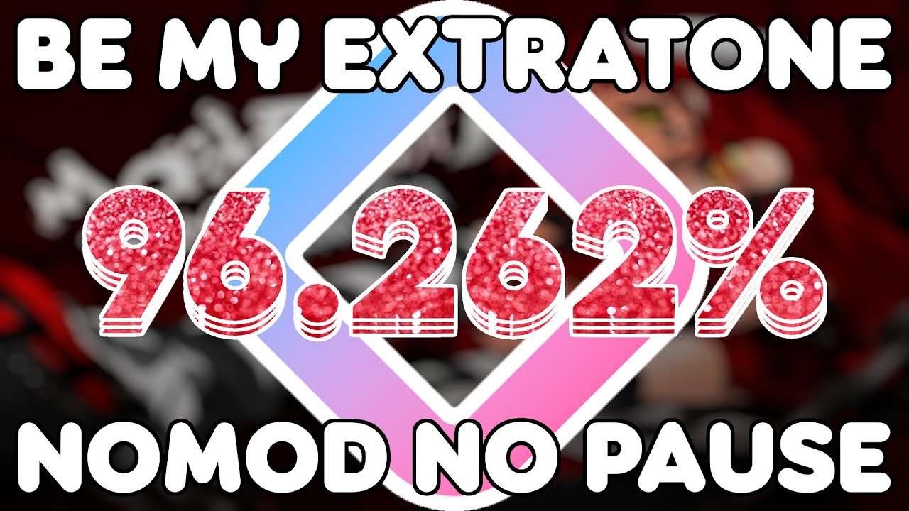 [Sound Space Plus] DJKurara - Be My Extratone Nomod (96.262%, NP) [FIRST NP PASS]