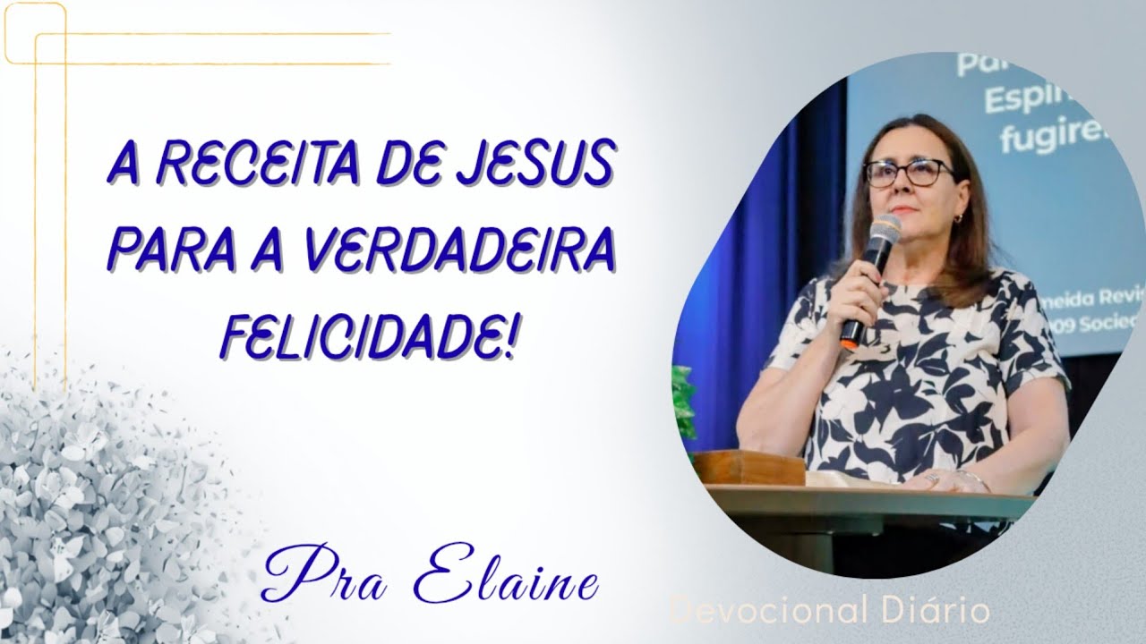 A receita de Jesus para a verdadeira felicidade! Pra Elaine 