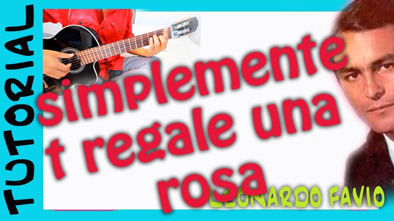 SIMPLEMENTE TE REGALE UNA ROSA - Leonardo Fabio - Como tocar en guitarra acordes