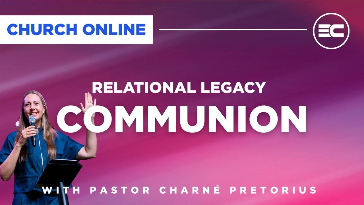3C LIVE Sunday Service - Relational Legacy 11: Communion