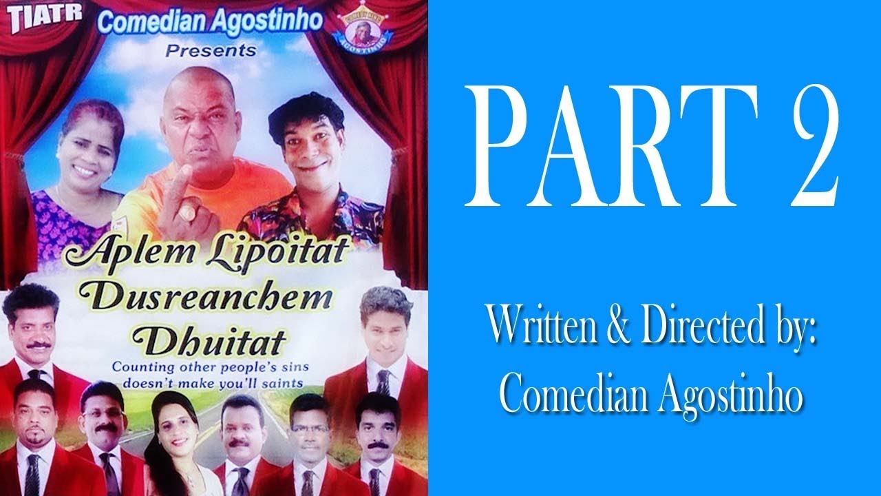 Aplem Lipoitat Dusreanchem Dhuitat | PART 2 | Konkani Tiatr | Comedian Agostinho