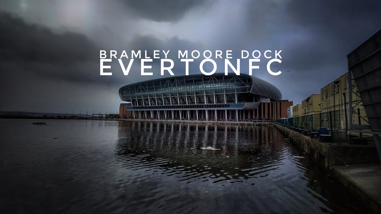 EVERTON FC - BRAMLEY MOORE DOCK