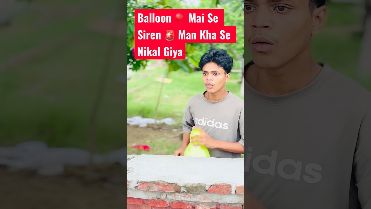 Balloon 🎈 Mai Se Siren 🚨 Man Kha Se Nikal Giya 😤😱 #comedy #cutebaby #sirenman #youtubeshorts