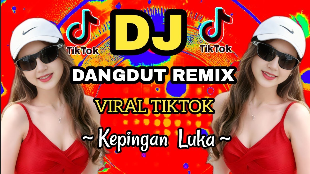 DJ Dangdut Remix Viral TikTok – Kepingan luka - cocok untuk menemani aktivitas dan santai 