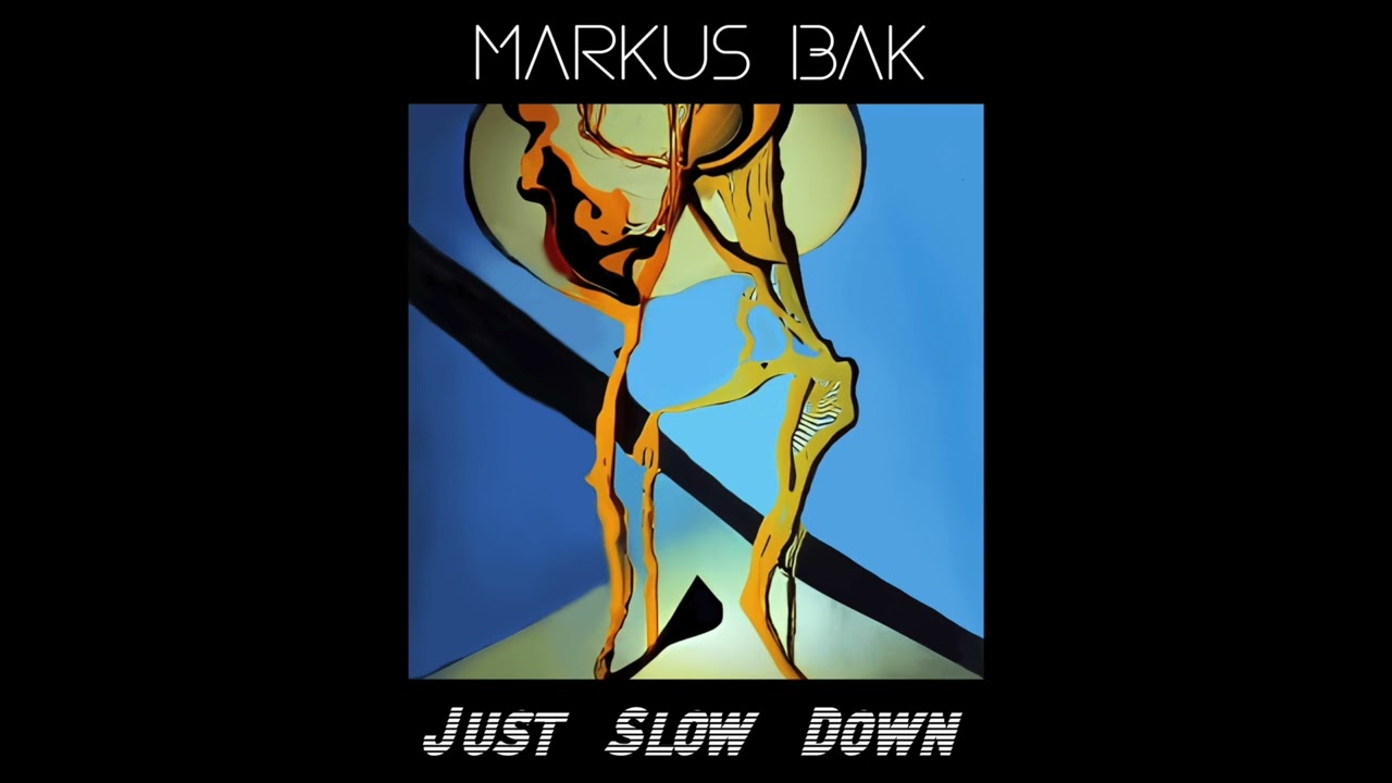 Markus Bak - Just Slow Down (Audio)