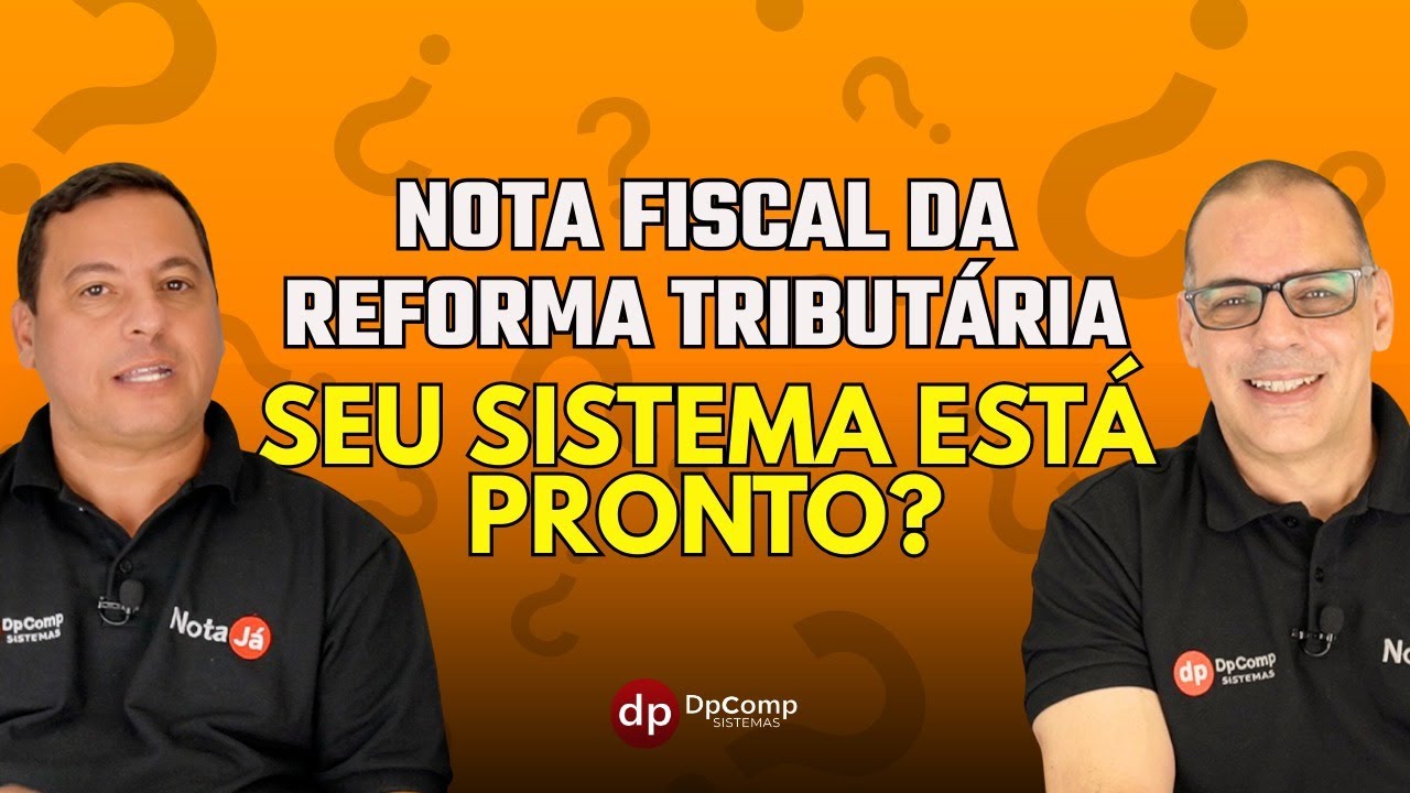 Nota Fiscal da Reforma Tribut&aacute;ria. seu sistema est&aacute; pronto?