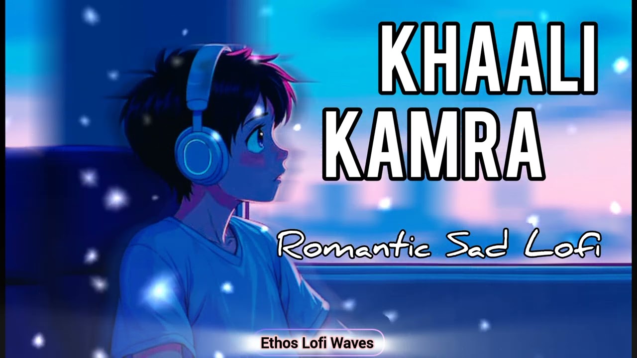 Khaali Kamra – Sad Lofi Love Song | Heart Touching Hindi Lofi | Alone Night Vibes