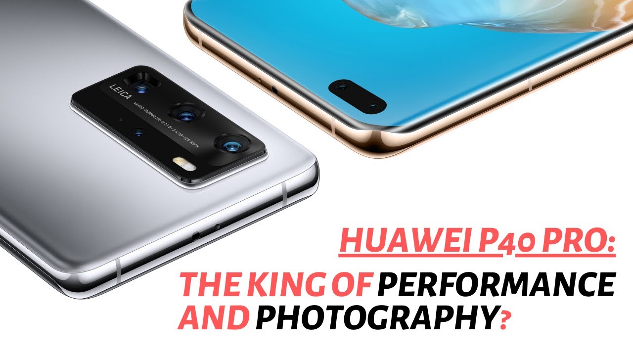 HUAWEI P40 Pro: The King of Performance and Photography