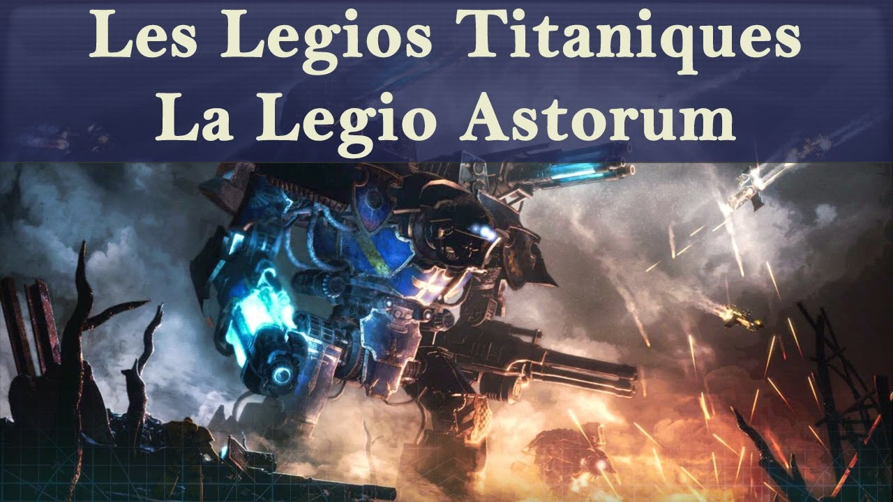 Lore Warhammer 40K - Les Legios Titaniques - Fidelitas Constantus - La Legio Astorum