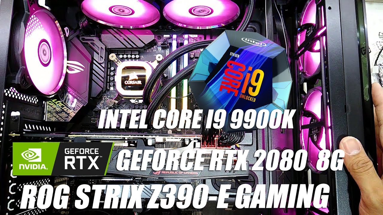 intel Core i9 9900K ASUS ROG STRIX Z390-E GAMING RTX2080 8G CORSAIR VENGEANCE RGB H100i PRO RGB 2018