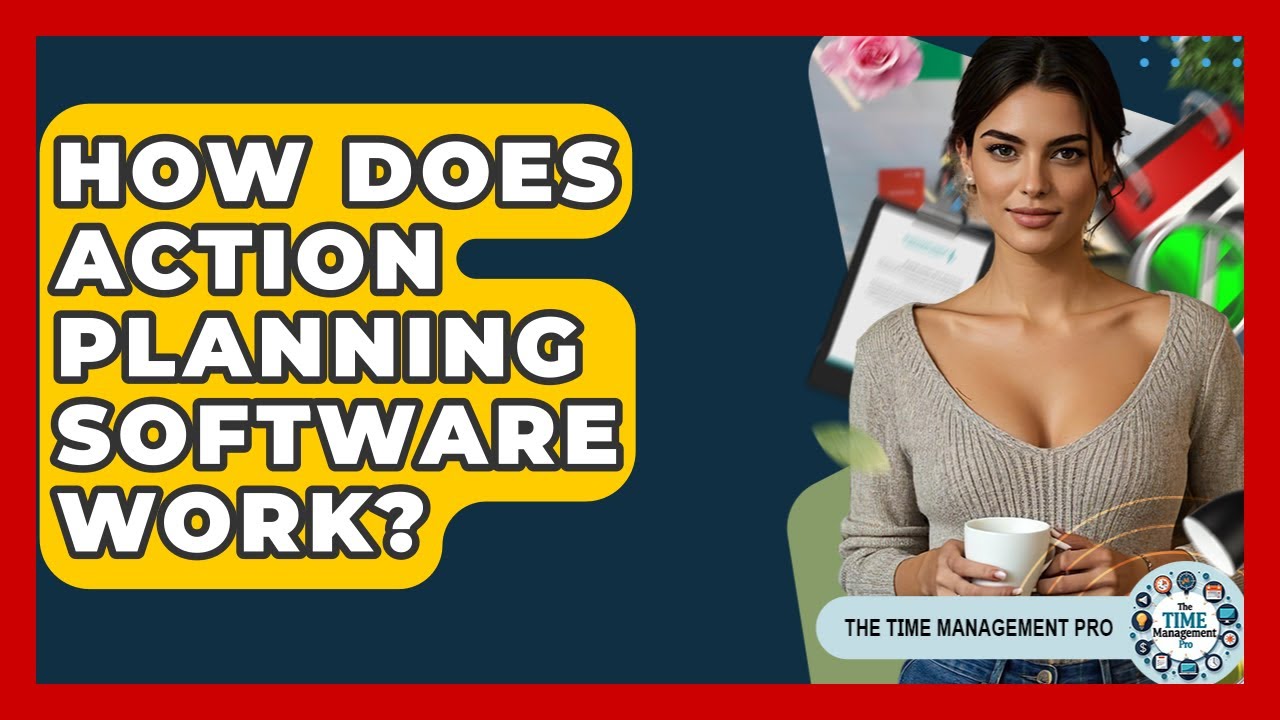 How Does Action Planning Software Work? - The Time Management Pro